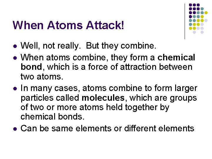 When Atoms Attack! l l Well, not really. But they combine. When atoms combine,