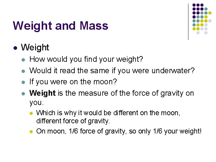 Weight and Mass l Weight l l How would you find your weight? Would
