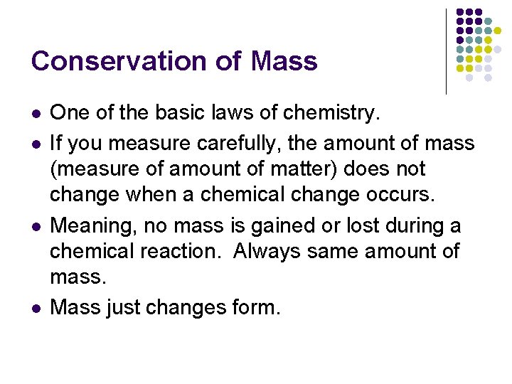 Conservation of Mass l l One of the basic laws of chemistry. If you
