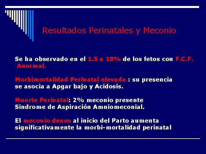 Resultados Perinatales y Meconio Se ha observado en el 1. 5 a 18% de