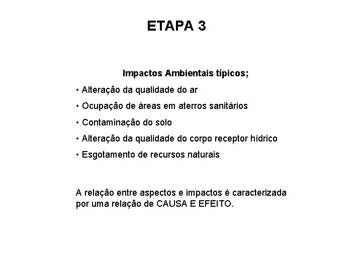 ETAPA 3 Impactos Ambientais típicos; • Alteração da qualidade do ar • Ocupação de