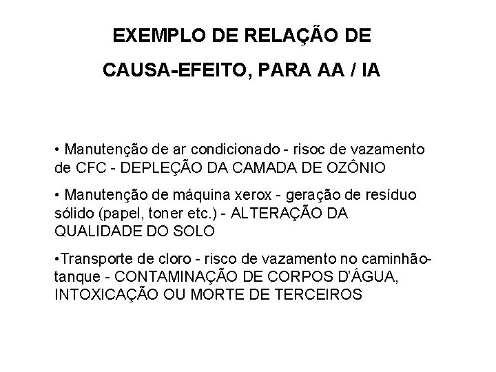 EXEMPLO DE RELAÇÃO DE CAUSA-EFEITO, PARA AA / IA • Manutenção de ar condicionado