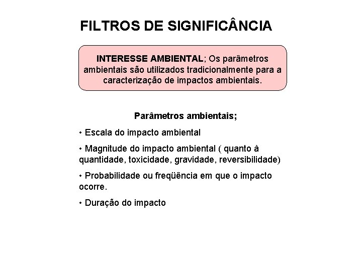 FILTROS DE SIGNIFIC NCIA INTERESSE AMBIENTAL; Os parâmetros ambientais são utilizados tradicionalmente para a