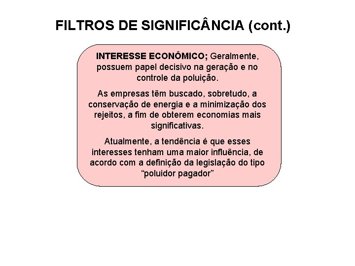 FILTROS DE SIGNIFIC NCIA (cont. ) INTERESSE ECONÔMICO; Geralmente, possuem papel decisivo na geração