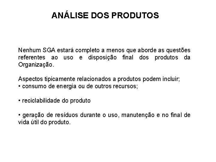 ANÁLISE DOS PRODUTOS Nenhum SGA estará completo a menos que aborde as questões referentes