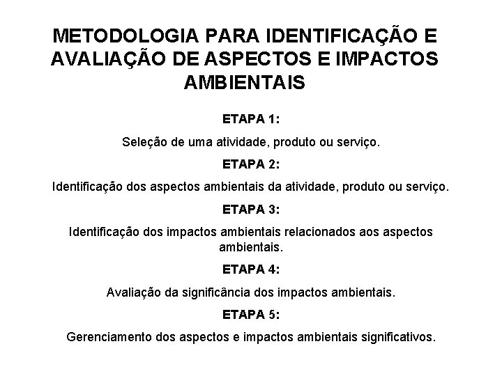 METODOLOGIA PARA IDENTIFICAÇÃO E AVALIAÇÃO DE ASPECTOS E IMPACTOS AMBIENTAIS ETAPA 1: Seleção de