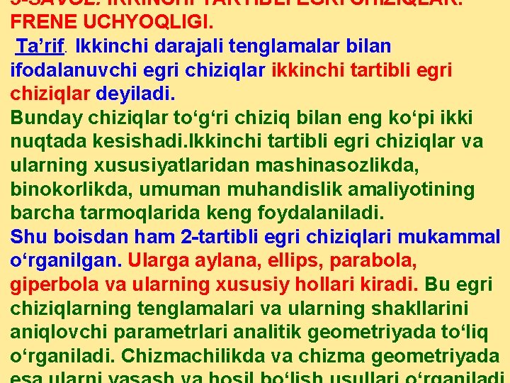 3 -SAVOL. IKKINCHI TARTIBLI EGRI CHIZIQLAR. FRЕNE UCHYOQLIGI. Ta’rif. Ikkinchi darajali tenglamalar bilan ifodalanuvchi