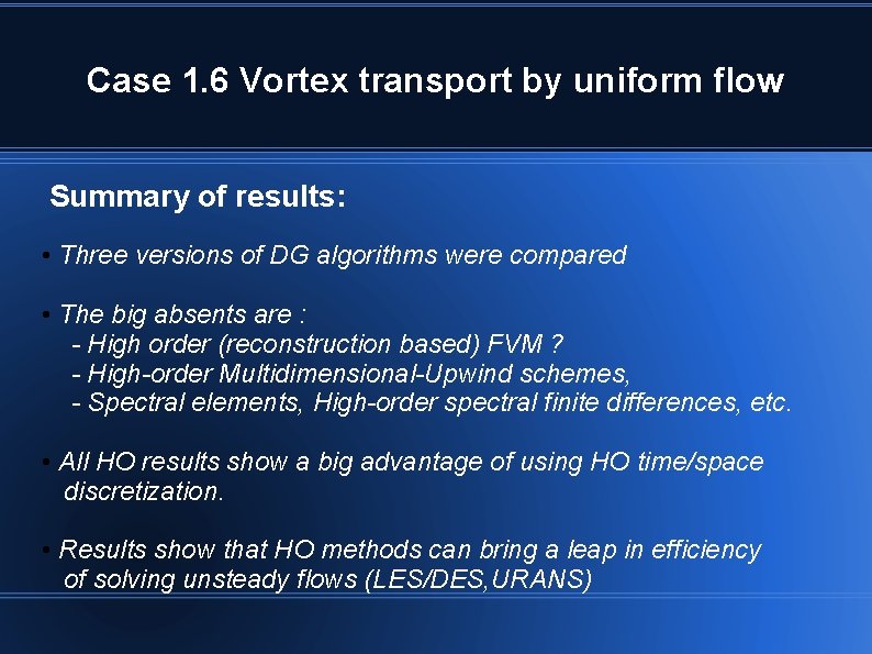 Case 1. 6 Vortex transport by uniform flow Summary of results: • Three versions