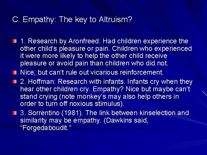 C. Empathy: The key to Altruism? 1. Research by Aronfreed: Had children experience the