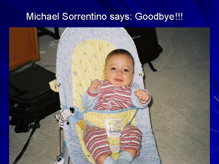 Michael Sorrentino says: Goodbye!!! 