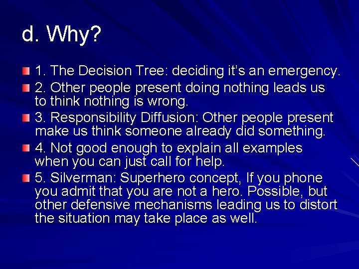 d. Why? 1. The Decision Tree: deciding it’s an emergency. 2. Other people present