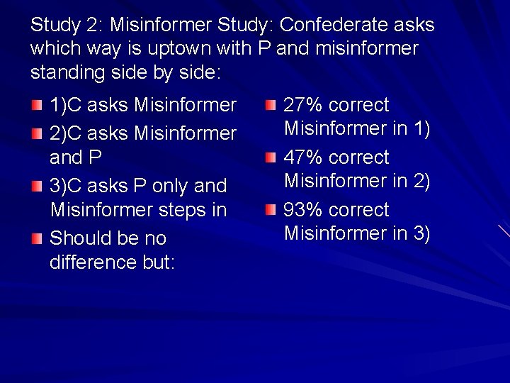 Study 2: Misinformer Study: Confederate asks which way is uptown with P and misinformer