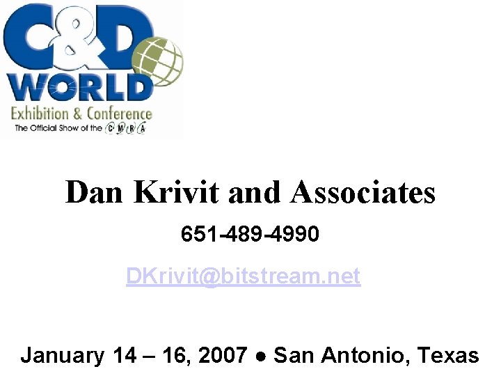 Dan Krivit and Associates 651 -489 -4990 DKrivit@bitstream. net January 14 – 16, 2007