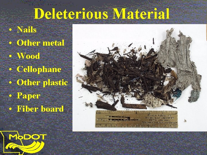 Deleterious Material • • Nails Other metal Wood Cellophane Other plastic Paper Fiber board