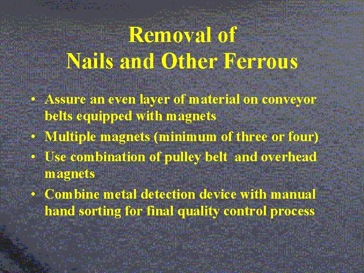 Removal of Nails and Other Ferrous • Assure an even layer of material on