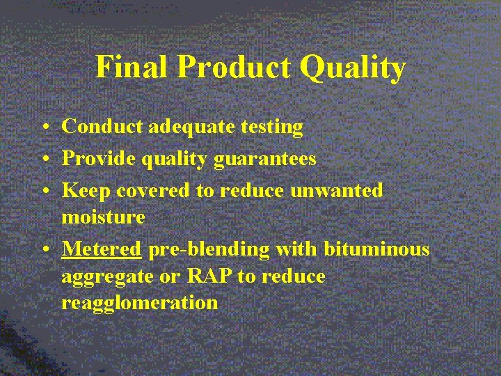 Final Product Quality • Conduct adequate testing • Provide quality guarantees • Keep covered