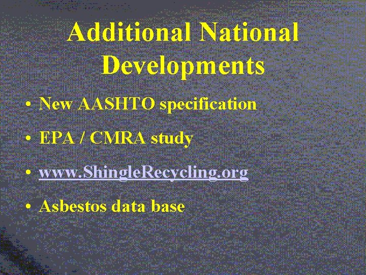 Additional National Developments • New AASHTO specification • EPA / CMRA study • www.