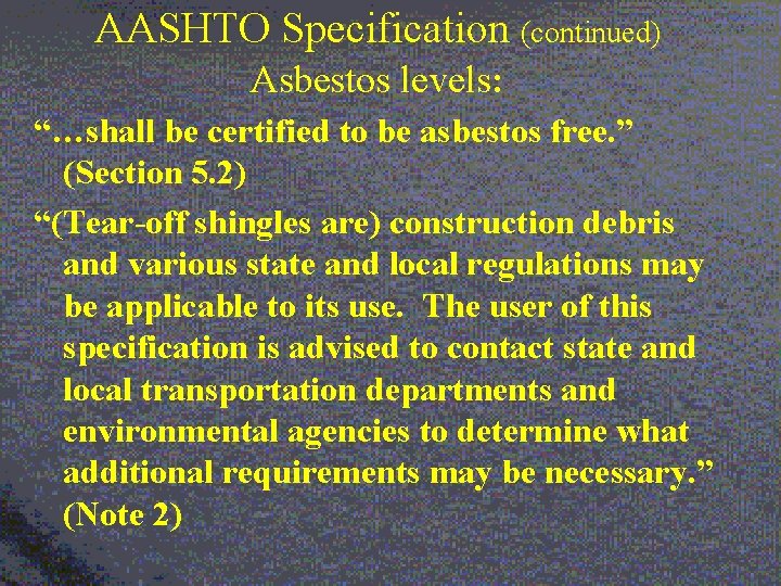 AASHTO Specification (continued) Asbestos levels: “…shall be certified to be asbestos free. ” (Section