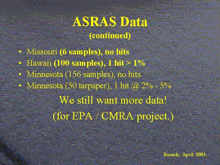 ASRAS Data (continued) • • Missouri (6 samples), no hits Hawaii (100 samples), 1