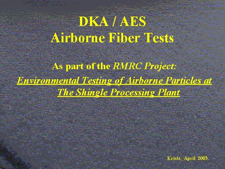 DKA / AES Airborne Fiber Tests As part of the RMRC Project: Environmental Testing