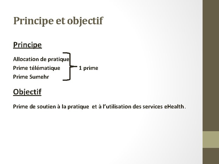 Principe et objectif Principe Allocation de pratique Prime télématique Prime Sumehr 1 prime Objectif