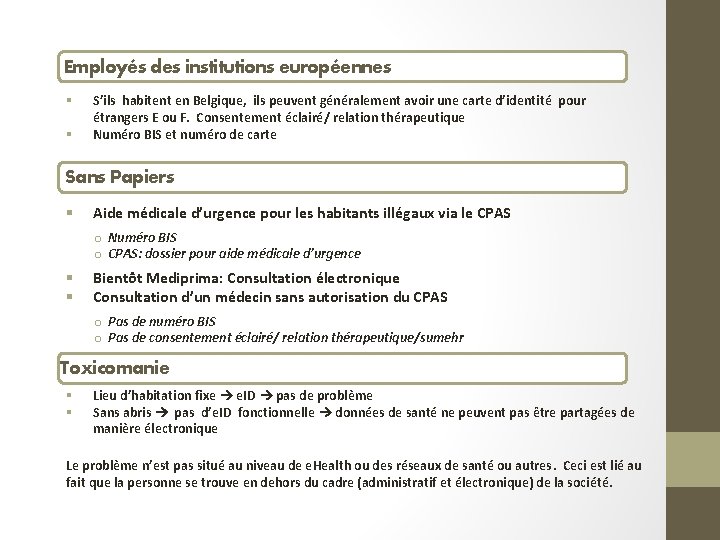 Employés des institutions européennes § § S’ils habitent en Belgique, ils peuvent généralement avoir