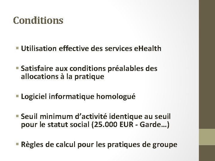 Conditions § Utilisation effective des services e. Health § Satisfaire aux conditions préalables des