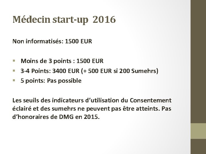 Médecin start-up 2016 Non informatisés: 1500 EUR § Moins de 3 points : 1500