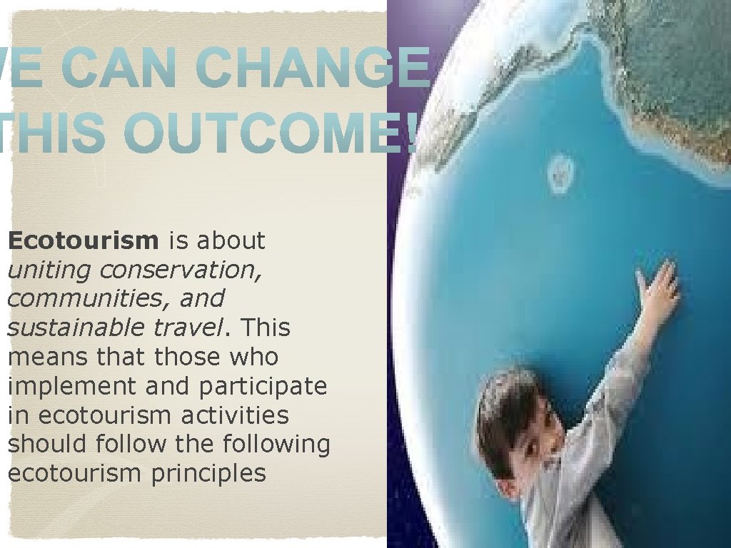 Ecotourism is about uniting conservation, communities, and sustainable travel. This means that those who