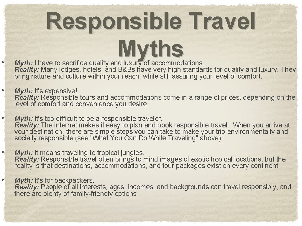  Responsible Travel Myths • Myth: I have to sacrifice quality and luxury of