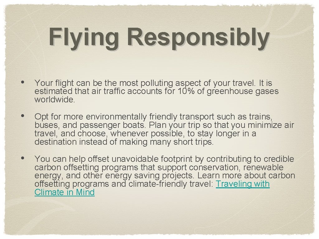 Flying Responsibly • Your flight can be the most polluting aspect of your travel.