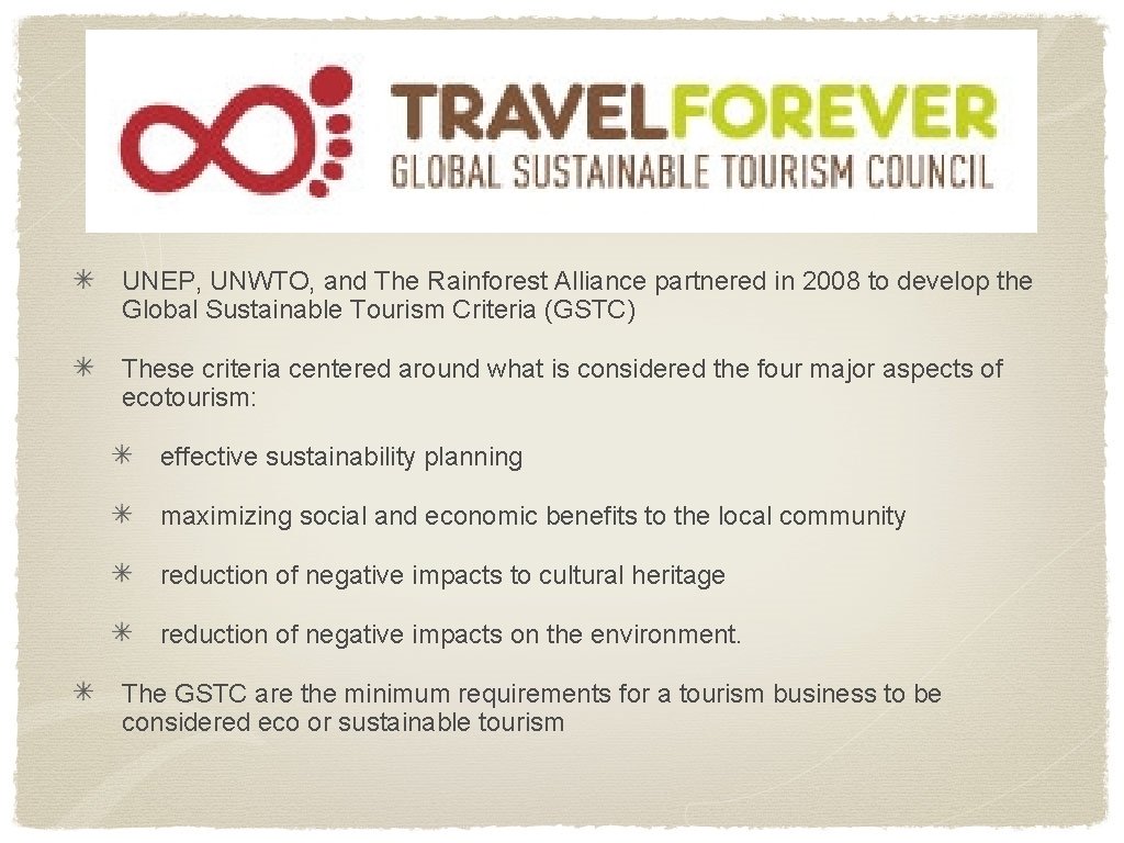 UNEP, UNWTO, and The Rainforest Alliance partnered in 2008 to develop the Global Sustainable