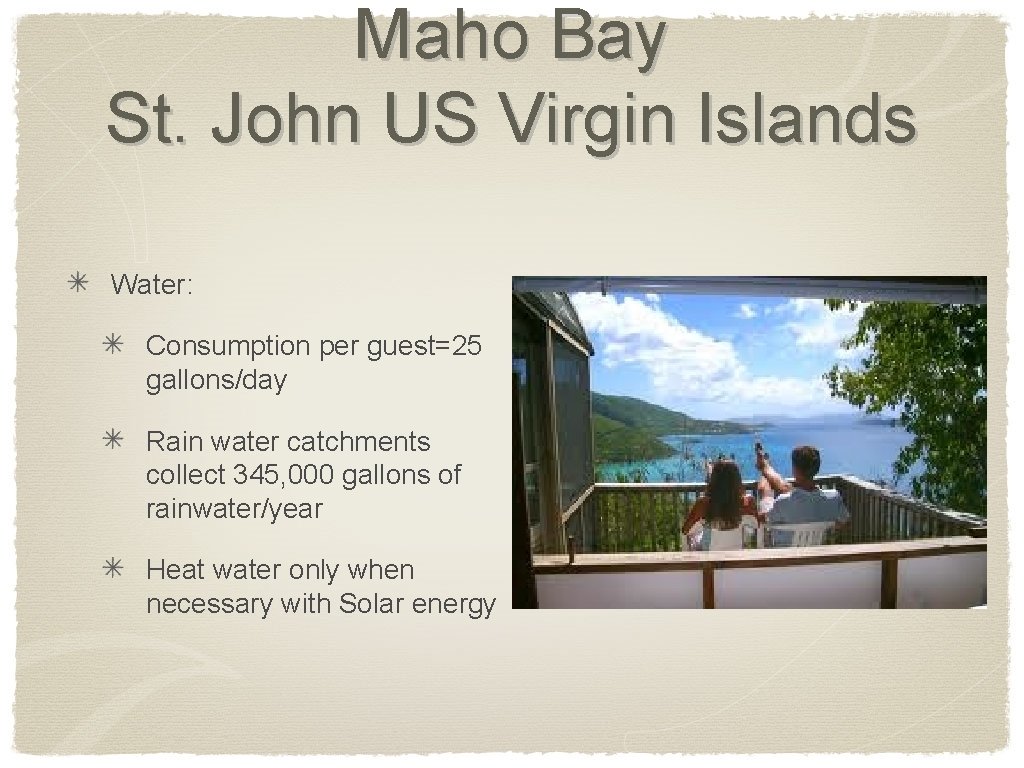 Maho Bay St. John US Virgin Islands Water: Consumption per guest=25 gallons/day Rain water