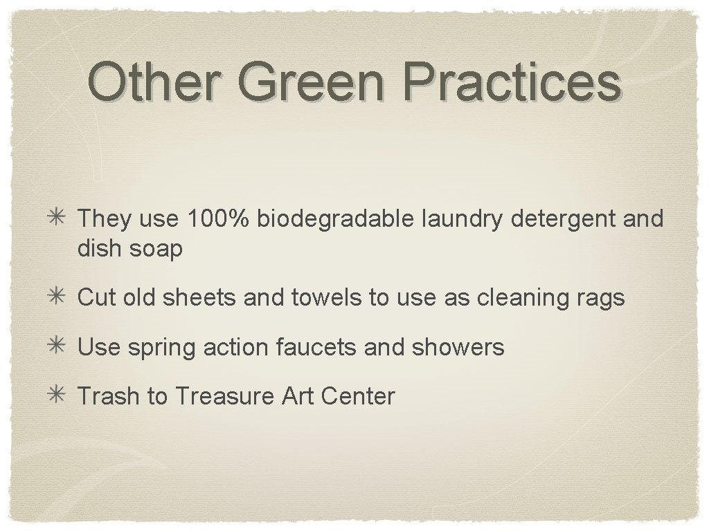 Other Green Practices They use 100% biodegradable laundry detergent and dish soap Cut old