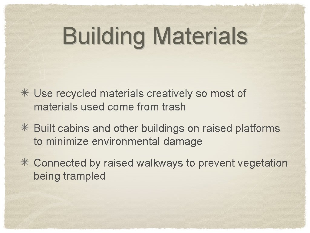 Building Materials Use recycled materials creatively so most of materials used come from trash