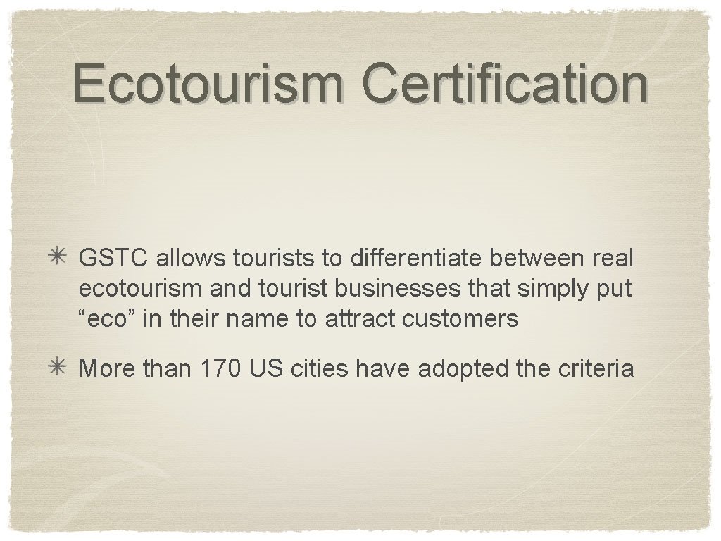 Ecotourism Certification GSTC allows tourists to differentiate between real ecotourism and tourist businesses that