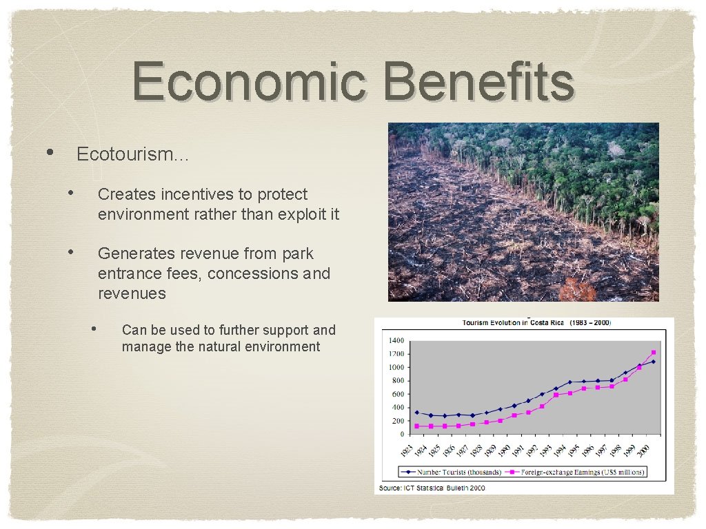 Economic Benefits • Ecotourism… • Creates incentives to protect environment rather than exploit it