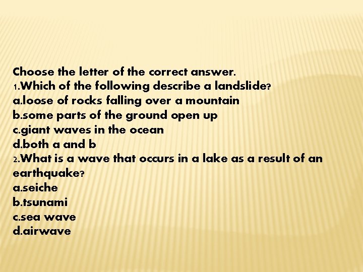 Choose the letter of the correct answer. 1. Which of the following describe a