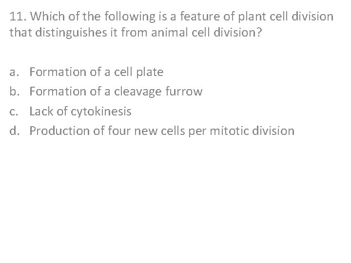 11. Which of the following is a feature of plant cell division that distinguishes