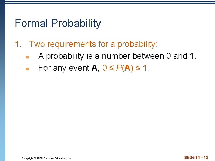 Formal Probability 1. Two requirements for a probability: n A probability is a number