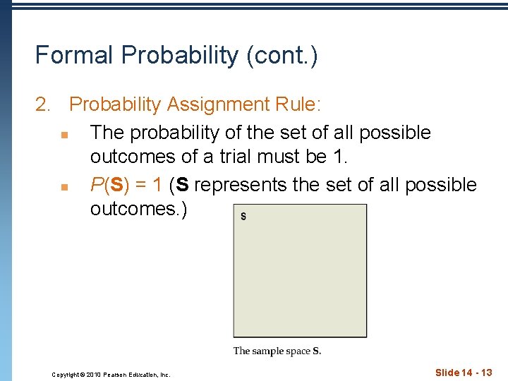 Formal Probability (cont. ) 2. Probability Assignment Rule: n The probability of the set