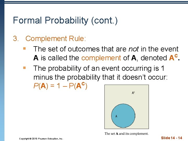 Formal Probability (cont. ) 3. Complement Rule: § The set of outcomes that are