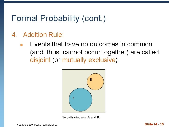 Formal Probability (cont. ) 4. Addition Rule: n Events that have no outcomes in