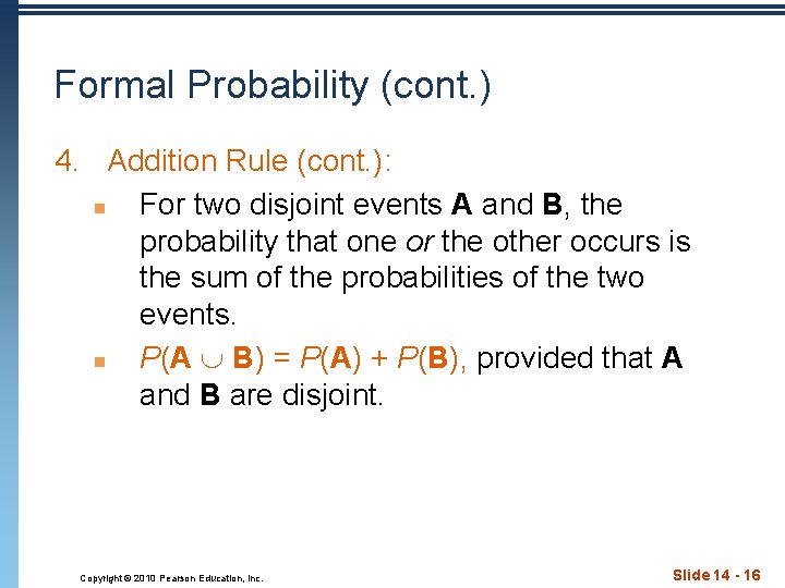 Formal Probability (cont. ) 4. Addition Rule (cont. ): n For two disjoint events