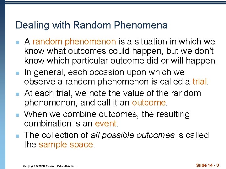 Dealing with Random Phenomena n n n A random phenomenon is a situation in
