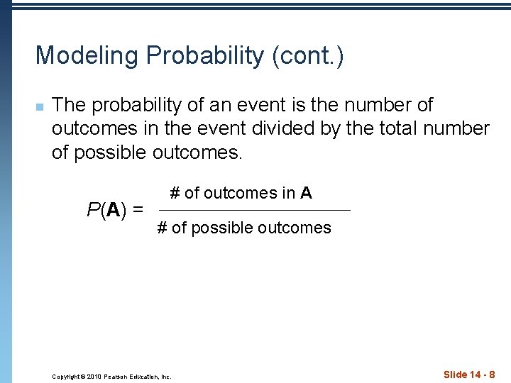 Modeling Probability (cont. ) n The probability of an event is the number of