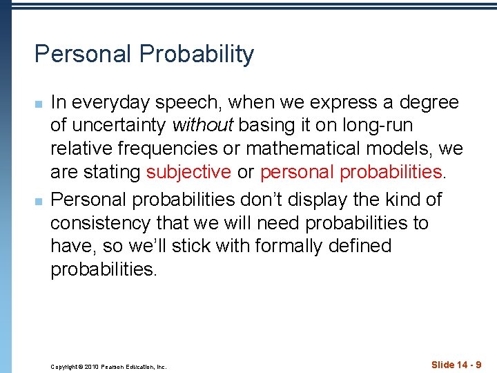 Personal Probability n n In everyday speech, when we express a degree of uncertainty