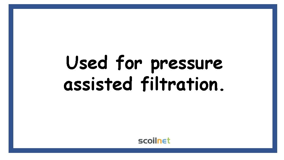Used for pressure assisted filtration. Used for pressure assisted filtration.