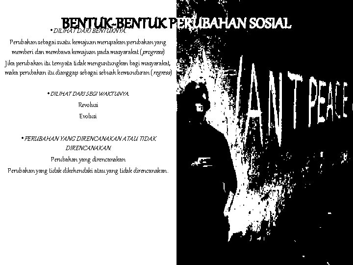 BENTUK-BENTUK PERUBAHAN SOSIAL • DILIHAT DARI BENTUKNYA. Perubahan sebagai suatu kemajuan merupakan perubahan yang