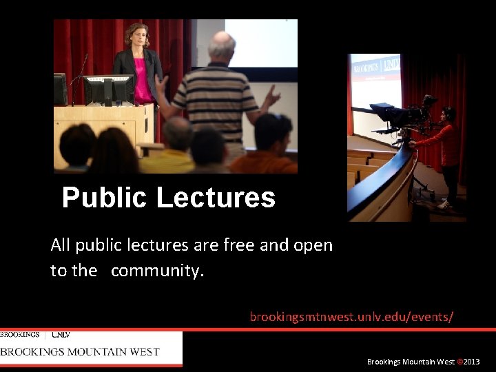 Public Lectures All public lectures are free and open to the community. brookingsmtnwest. unlv.